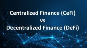 Read more about the article Centralized Finance (CeFi) vs Decentralized Finance (DeFi): Key Difference